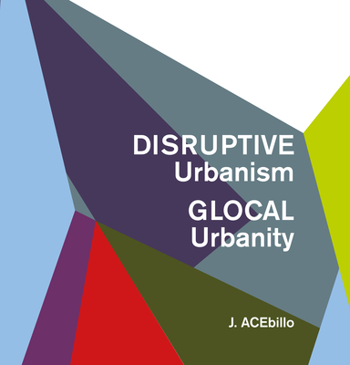Disruptive Urbanism, Glocal Urbanity