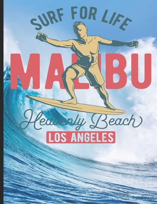 Surf For Life Malibu Heavenly Beach Los Angeles: Surf, ride the wave, take the big crushers with your surfboard Cover Image