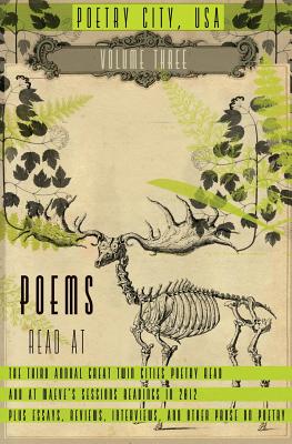 Poetry City, USA, Vol. 3: An anthology of poems read at the third annual Great Twin Cities Poetry Read plus essays, interviews, reviews, and oth