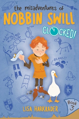 Clocked! (The Misadventures of Nobbin Swill) By Lisa Harkrader Cover Image