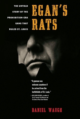 Egan's Rats: The Untold Story of the Prohibition-Era Gang That Ruled St. Louis Cover Image