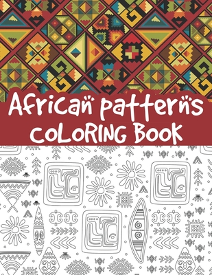 African patterns coloring book: traditional African bohemian patterns, ethnic African pattern, geometric elements, African tribal textile, Zulu and mo Cover Image