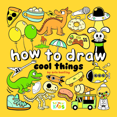 How to Draw Cool Things: By Erin Hunting (How to Draw (for Kids))
