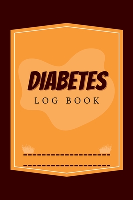 Diabetes Log Book: Diabetes Diary & Log Book, Blood Sugar Tracker, Daily Diabetic Glucose Tracker and Recording Notebook Cover Image