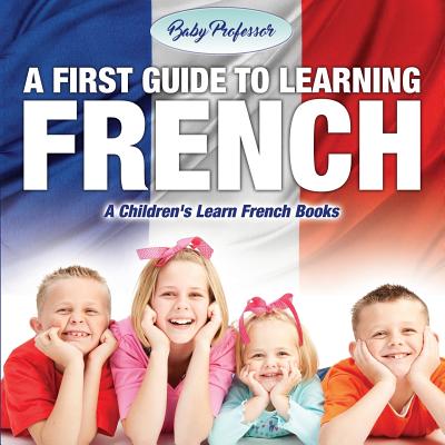 A First Guide to Learning French A Children's Learn French Books Cover Image