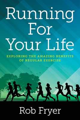 Running For Your Life: Exploring the Amazing Benefits of Regular