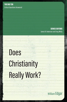 Does Christianity Really Work? (Big Ten) By William Edgar Cover Image