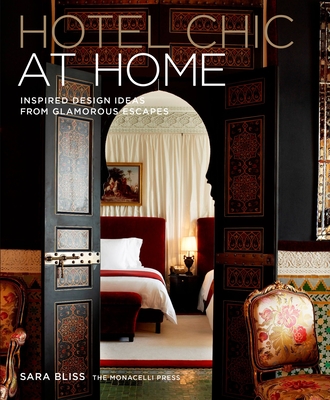 Hotel Chic at Home: Inspired Design Ideas from Glamorous Escapes Cover Image