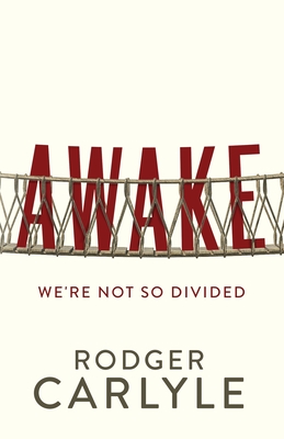 Awake: We're Not So Divided By Rodger Carlyle Cover Image