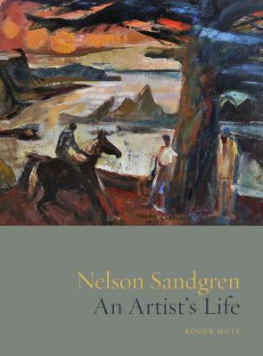 Nelson Sandgren: An Artist's Life By Roger Hull Cover Image