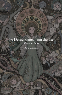 The Descendants from the East: Blake and India By Zirui Zhuang, Tracy Cheung (Cover Design by), White Magic Studios (Designed by) Cover Image