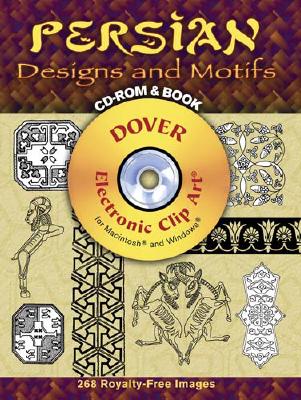 Persian Designs and Motifs [With CDROM] (Dover Electronic Clip Art) By Ali Dowlatshahi Cover Image