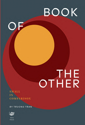 Book of the Other: Small in Comparison By Truong Tran, Bhanu Kapil (Foreword by) Cover Image