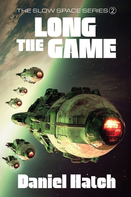 The Long Game: The Slow Space series - Book 2 By Daniel Hatch Cover Image