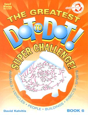 The Greatest Dot-To-Dot Super Challenge (Greatest Dot to Dot! Super Challenge! #6)