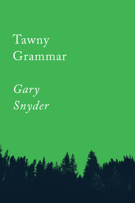 Tawny Grammar: Essays (Counterpoints #2) By Gary Snyder Cover Image