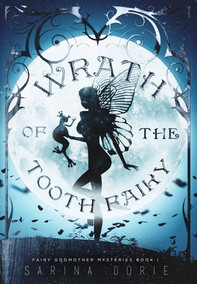 Wrath of the Tooth Fairy (Fairy Godmother Mysteries #1)