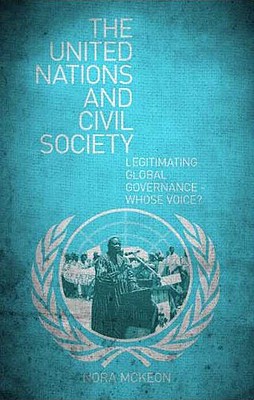 The United Nations and Civil Society: Legitimating Global Governance - Whose Voice? Cover Image
