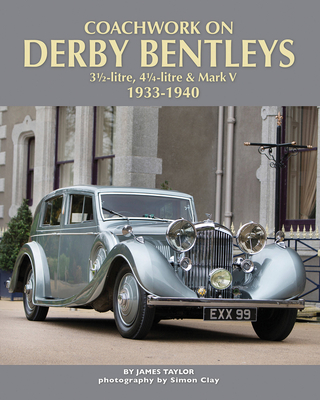 Coachwork on Derby Bentleys: 3.5-litre, 4.25-litre & Mark V, 1933-1940 By James Taylor Cover Image