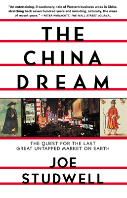 The China Dream: The Quest for the Last Great Untapped Market on Earth By Joe Studwell Cover Image