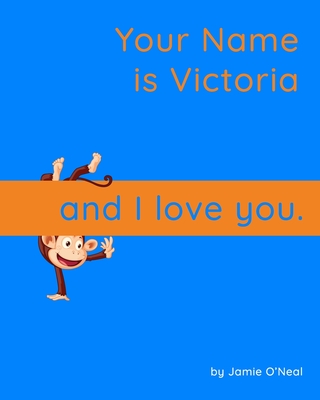 Your Name is Victoria and I Love You: A Baby Book for Victoria By Jamie O'Neal Cover Image