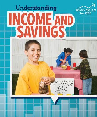 Understanding Income and Savings (Money Skills for Kids) By Robyn Hardyman Cover Image