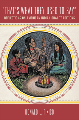 That's What They Used to Say: Reflections on American Indian Oral Traditions By Donald L. Fixico Cover Image
