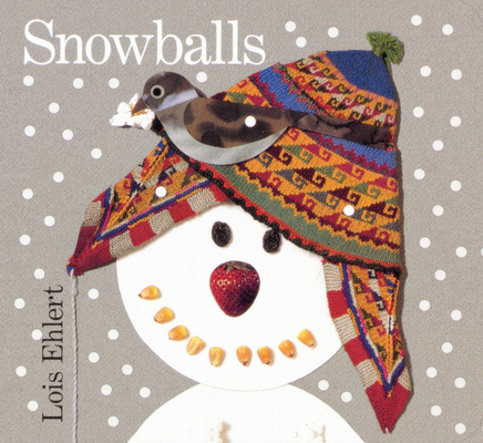 Snowballs Board Book: A Winter and Holiday Book for Kids By Lois Ehlert, Lois Ehlert (Illustrator) Cover Image