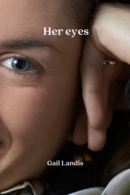 Her eyes By Gail Landis Cover Image