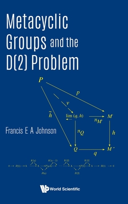 Metacyclic Groups and the D(2) Problem By Francis E. a. Johnson Cover Image