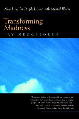 Transforming Madness: New Lives for People Living with Mental Illness By Jay Neugeboren Cover Image