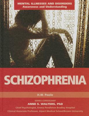 Schizophrenia (Mental Illnesses and Disorders: Awareness and Understanding #13) By Hilary W. Poole Cover Image
