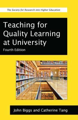 Teaching for Quality Learning at University: What the Student Does By John Biggs, Catherine Tang Cover Image