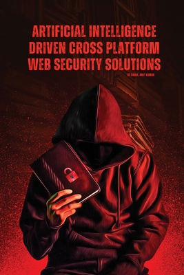Artificial Intelligence Driven Cross platform Web Security Solutions By Singh Amit Kumar Cover Image