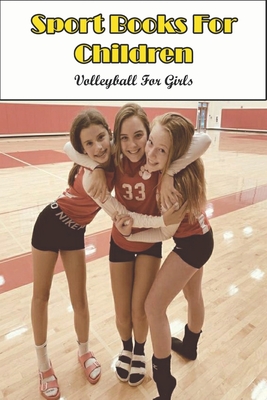 Sport Books For Children _volleyball For Girls: Volleyball Skills For Beginners Cover Image