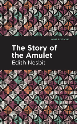 The Story of the Amulet (Mint Editions (the Children's Library))