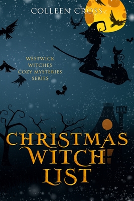Christmas Witch List: A Westwick Witches Cozy Mystery (Westwick Witches Cozy Mysteries #4)