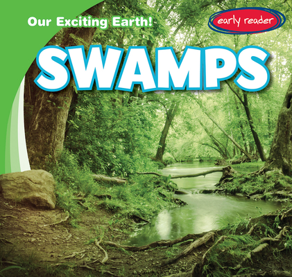 Swamps (Our Exciting Earth!) By Tanner Billings Cover Image