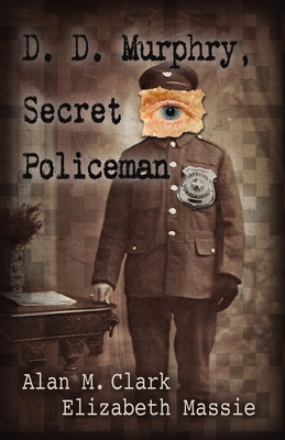 D. D. Murphry, Secret Policeman Cover Image