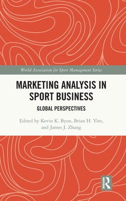 Marketing Analysis in Sport Business: Global Perspectives (World Association for Sport Management)