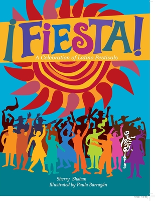 Fiesta!: A Celebration of Latino Festivals By Sherry Shahan, Paula Barragan (Illustrator) Cover Image
