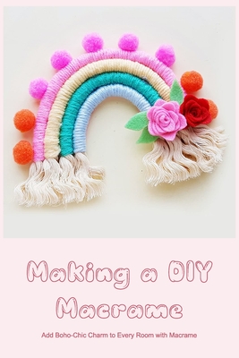 Making a DIY Macrame: Add Boho-Chic Charm to Every Room with Macrame Cover Image