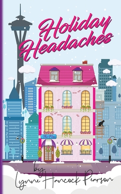 Holiday Headaches: A funny heart-warming feel-good romance By Lynne Hancock Pearson Cover Image