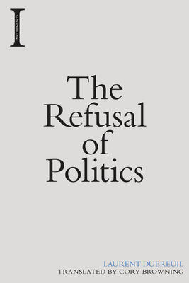 The Refusal of Politics (Incitements) Cover Image