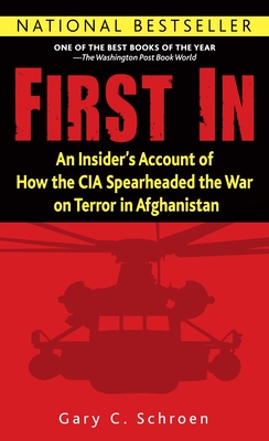 First In: An Insider's Account of How the CIA Spearheaded the War on Terror in Afghanistan Cover Image