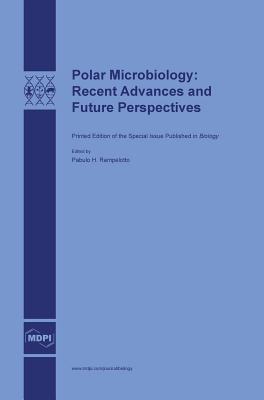 Polar Microbiology: Recent Advances and Future Perspectives By Pabulo H. Rampelotto (Editor) Cover Image