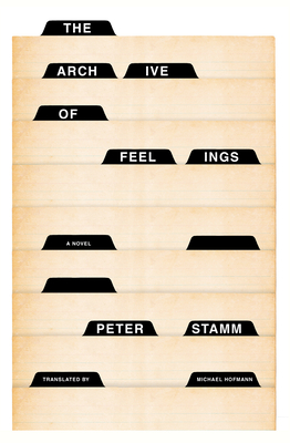 The Archive of Feelings: A Novel By Peter Stamm, Michael Hofmann (Translated by) Cover Image