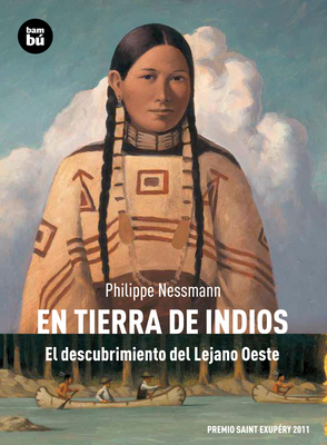 En tierra de indios: El descubrimiento del Lejano Oeste (Descubridores del mundo) By Philippe Nessmann Cover Image