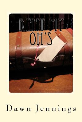 Rent My Oh's: Part 1 of the Jamie Chronicle By Dawn Jennings Cover Image