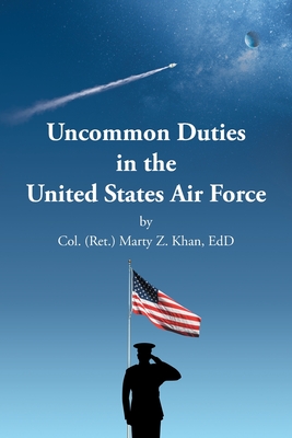 Uncommon Duties in the United States Air Force By Marty Z. Khan Cover Image